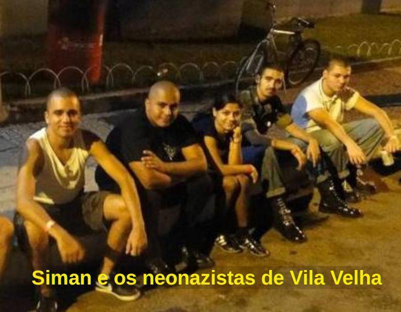 Siman com sua gangue de skinheads em Espírito Santo